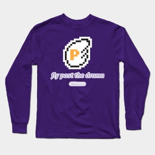 Fly past the drama Long Sleeve T-Shirt